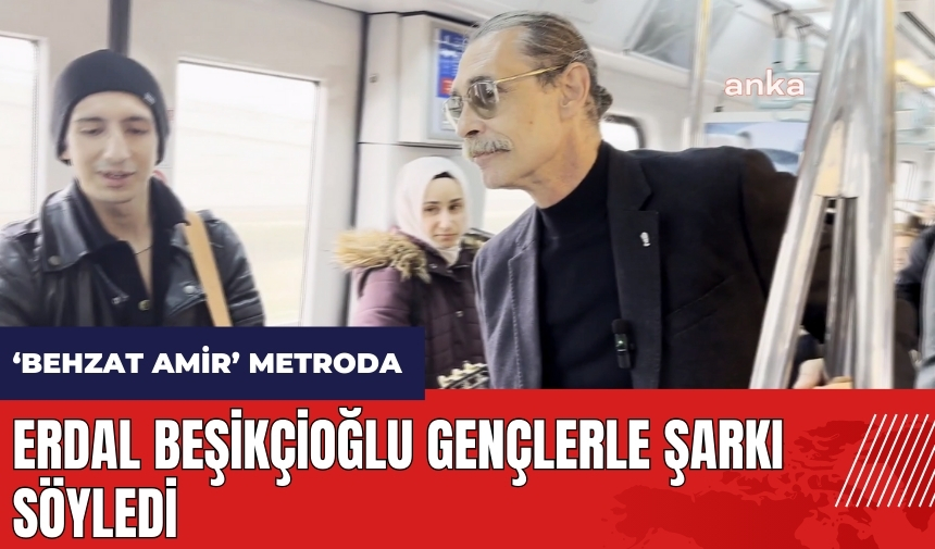 'Behzat Amir' Eryaman metrosunda! Erdal Beşikçioğlu gençlerle şarkı söyledi