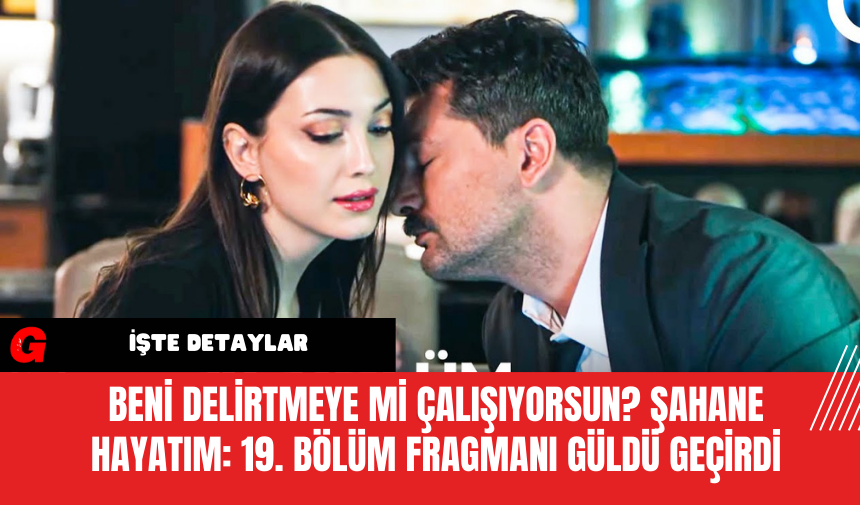 Beni Delirtmeye Mi Çalışıyorsun? Şahane Hayatım: 19. Bölüm Fragmanı Güldü Geçirdi