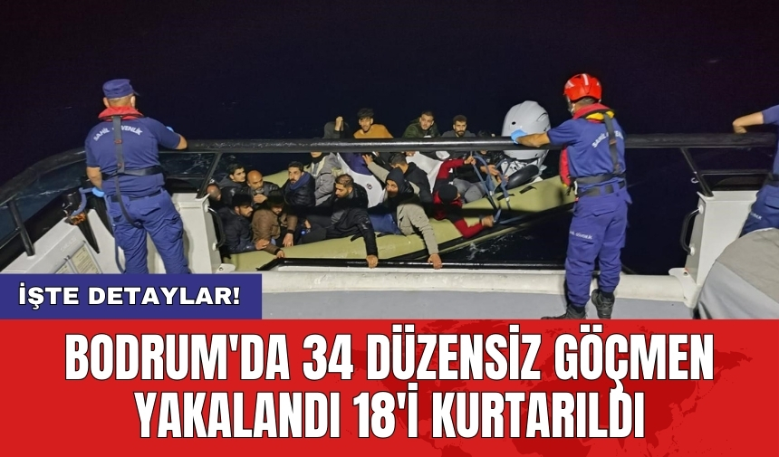 Bodrum'da 34 düzensiz göçmen yakalandı 18'i kurtarıldı