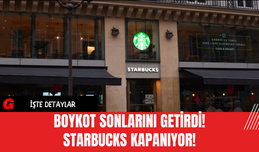 Boykot Sonlarını Getirdi! Starbucks Kapanıyor!