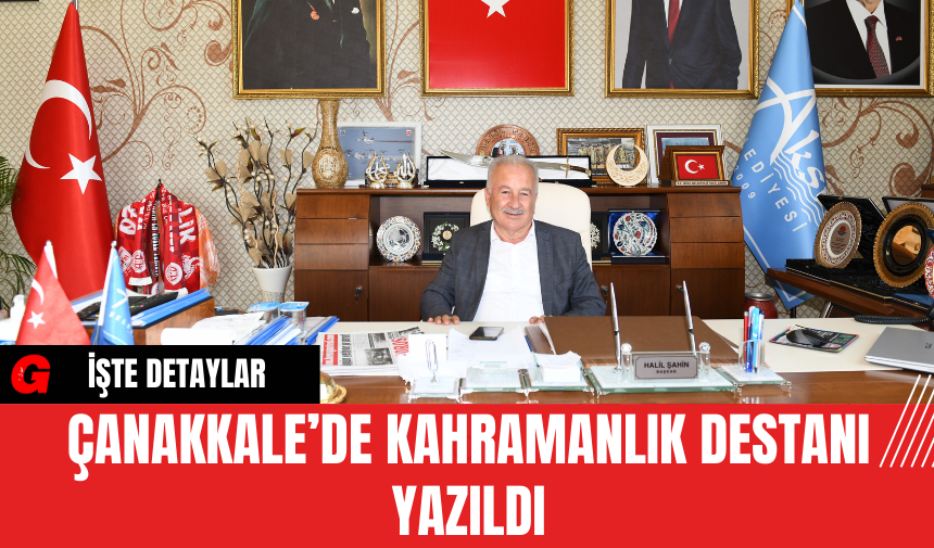 Çanakkale’de Kahramanlık Destanı Yazıldı