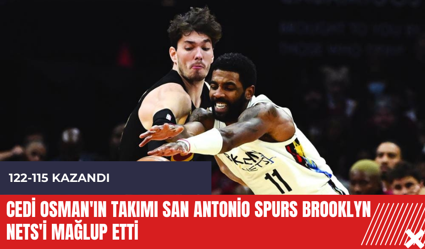 Cedi Osman'ın takımı San Antonio Spurs Brooklyn Nets'i mağlup etti