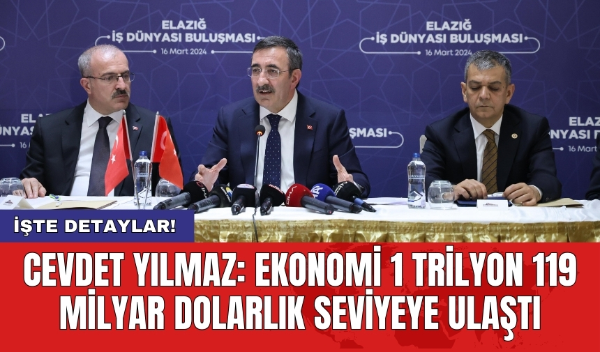 Cevdet Yılmaz: Ekonomi 1 trilyon 119 milyar dolarlık seviyeye ulaştı