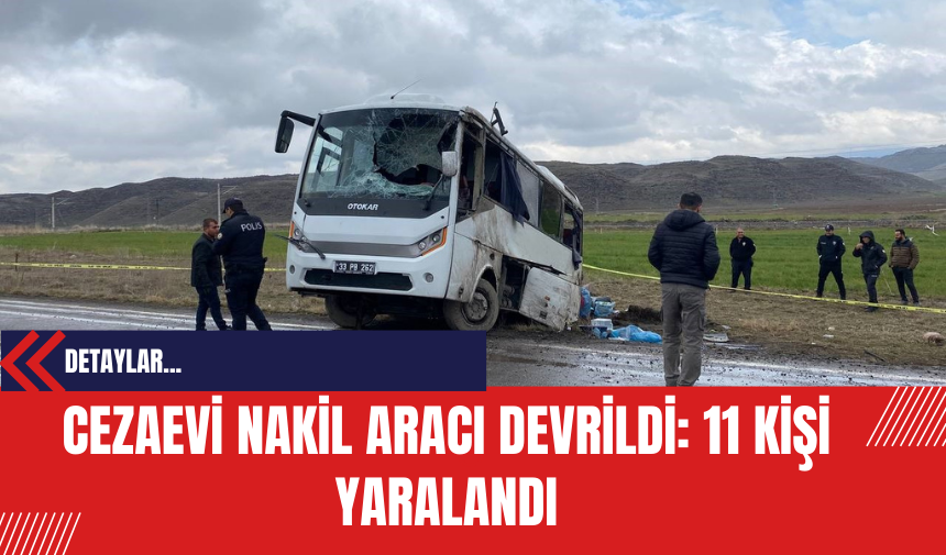 Kayseri-İncesu Yolunda Cezaevi Nakil Aracı Devrildi: 11 Kişi Yaralandı