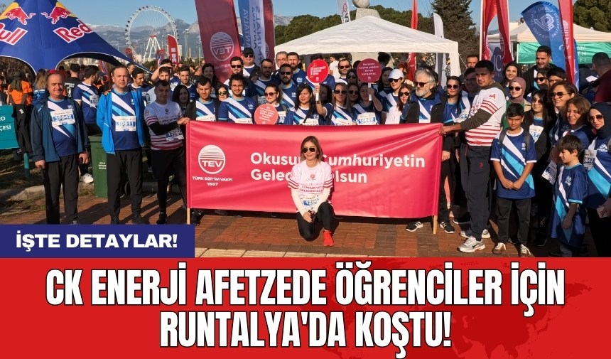 CK Enerji afetzede öğrenciler için Runtalya'da koştu!