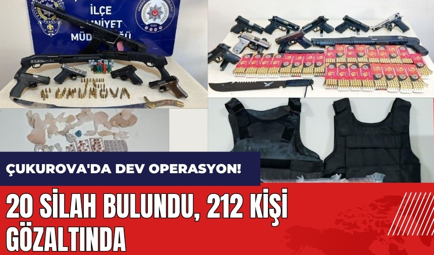 Çukurova'da dev operasyon! 20 silah bulundu, 212 kişi gözaltında