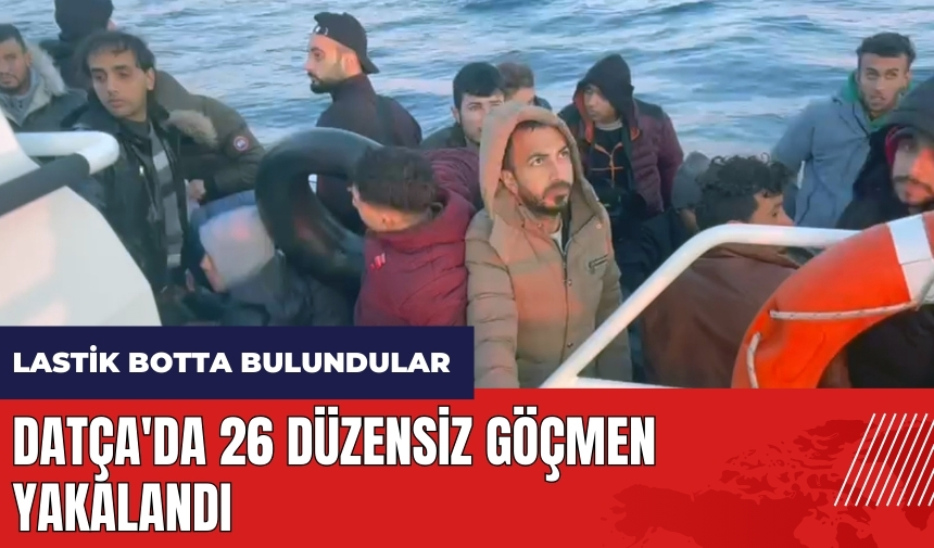 Datça'da 26 düzensiz göçmen yakalandı