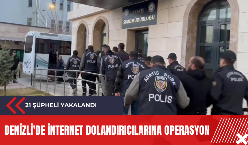 Denizli'de internet dolandırıcılarına operasyon: 21 şüpheli yakalandı