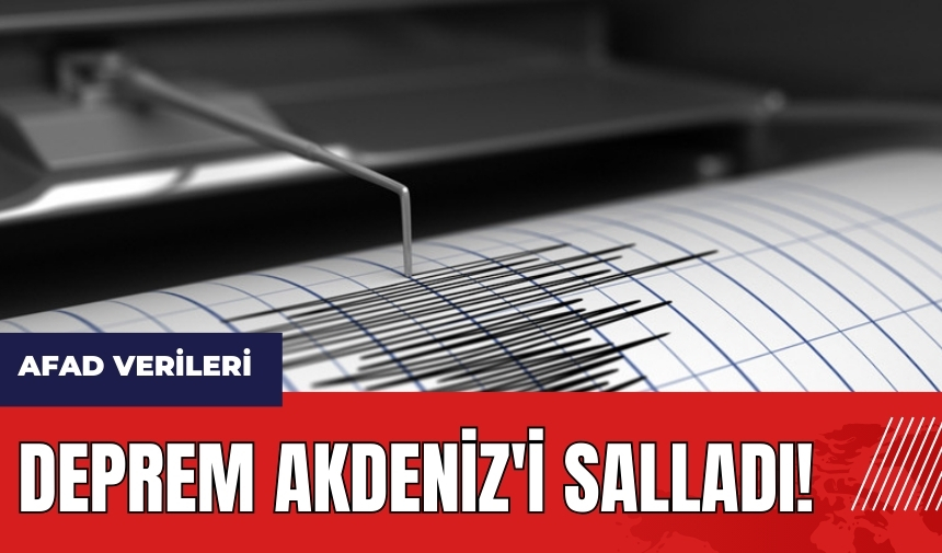 Deprem Akdeniz'i Salladı!