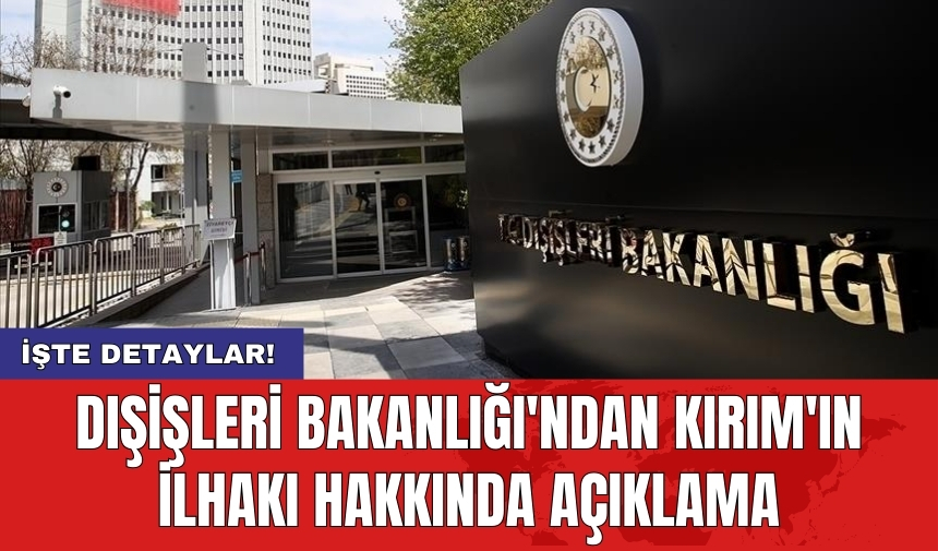 Dışişleri Bakanlığı'ndan Kırım'ın ilhakı hakkında açıklama