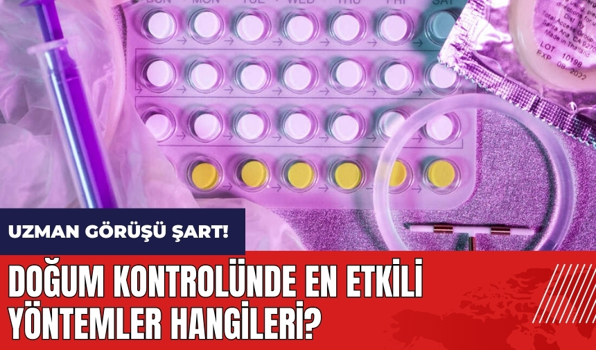 Doğum kontrolünde en etkili yöntemler hangileri?