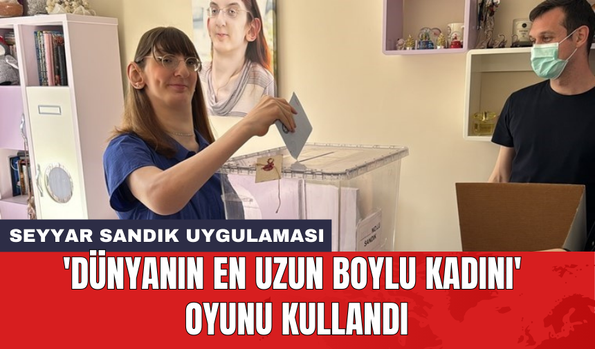 'Dünyanın en uzun boylu kadını' oyununu kullandı