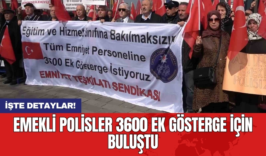 Emekli polisler 3600 Ek Gösterge için buluştu