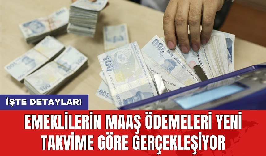 Emeklilerin maaş ödemeleri yeni takvime göre gerçekleşiyor