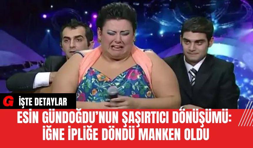 Esin Gündoğdu’nun Şaşırtıcı Dönüşümü: İğne İpliğe Döndü Manken Oldu