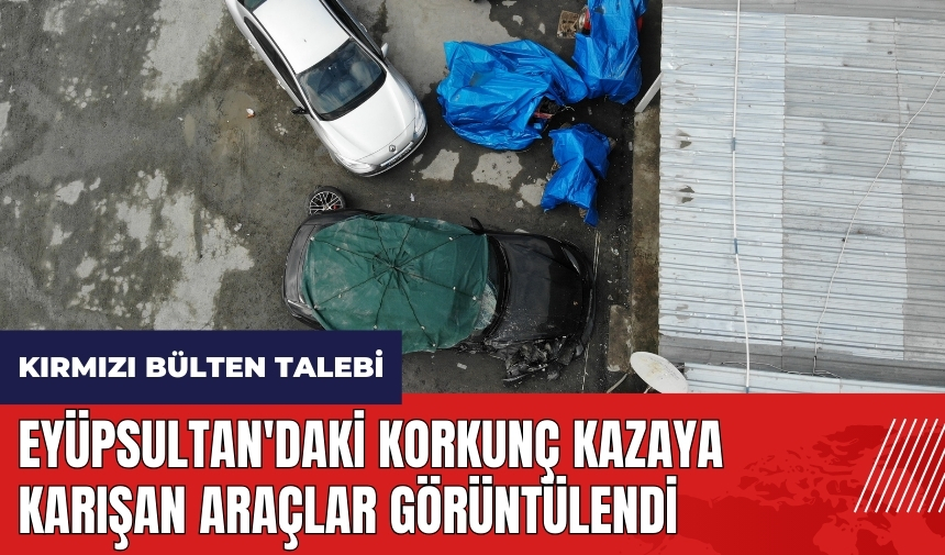 Eyüpsultan'daki korkunç kazaya karışan araçlar görüntülendi