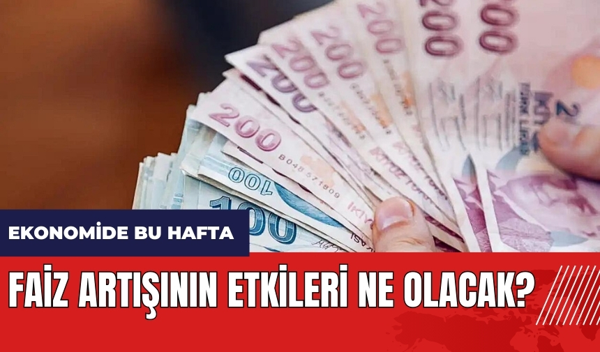 Faiz artışının etkileri ne olacak?