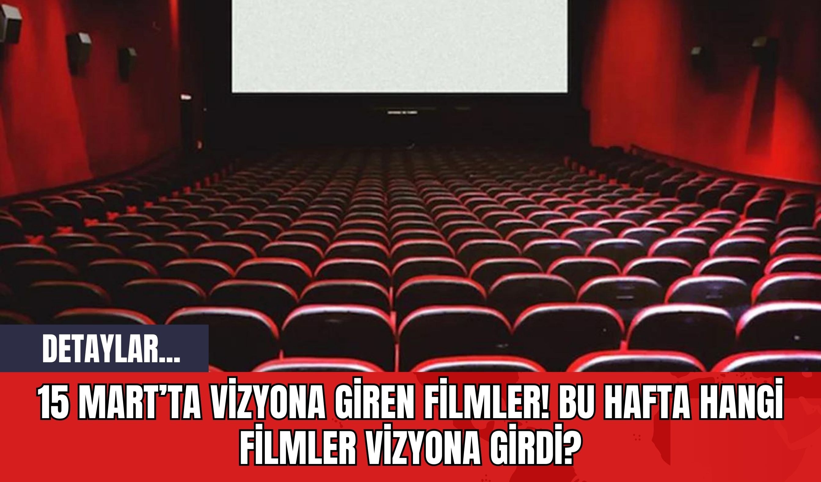 15 Mart'ta Vizyona Giren Filmler! Bu Hafta Hangi Filmler Vizyona Girdi?