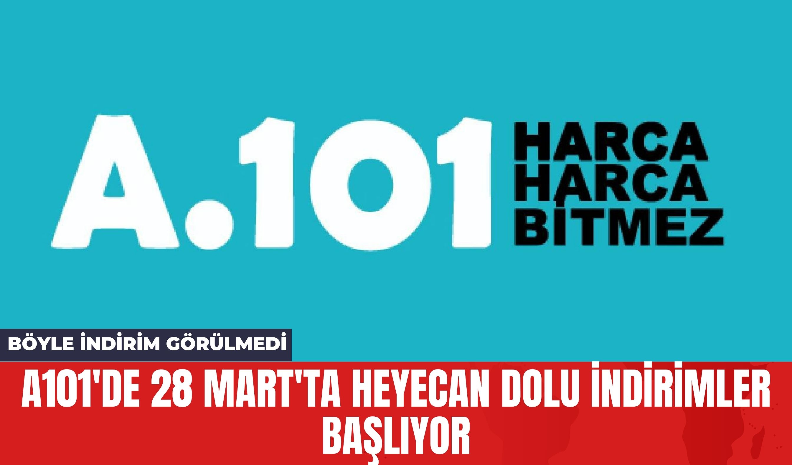 A101'de 28 Mart'ta Heyecan Dolu İndirimler Başlıyor