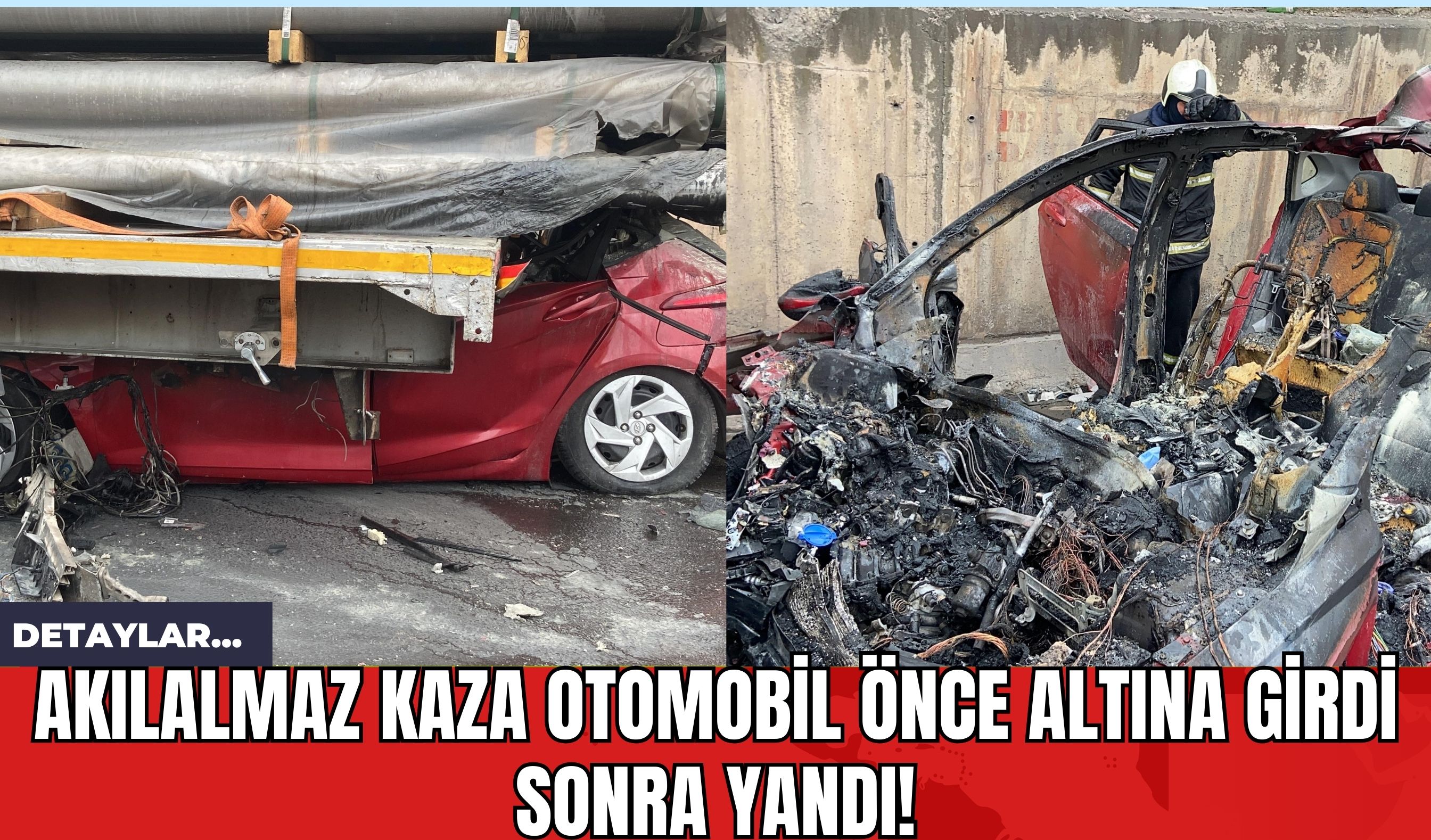 Akılalmaz Kaza Otomobil Önce Altına Girdi Sonra Yandı!