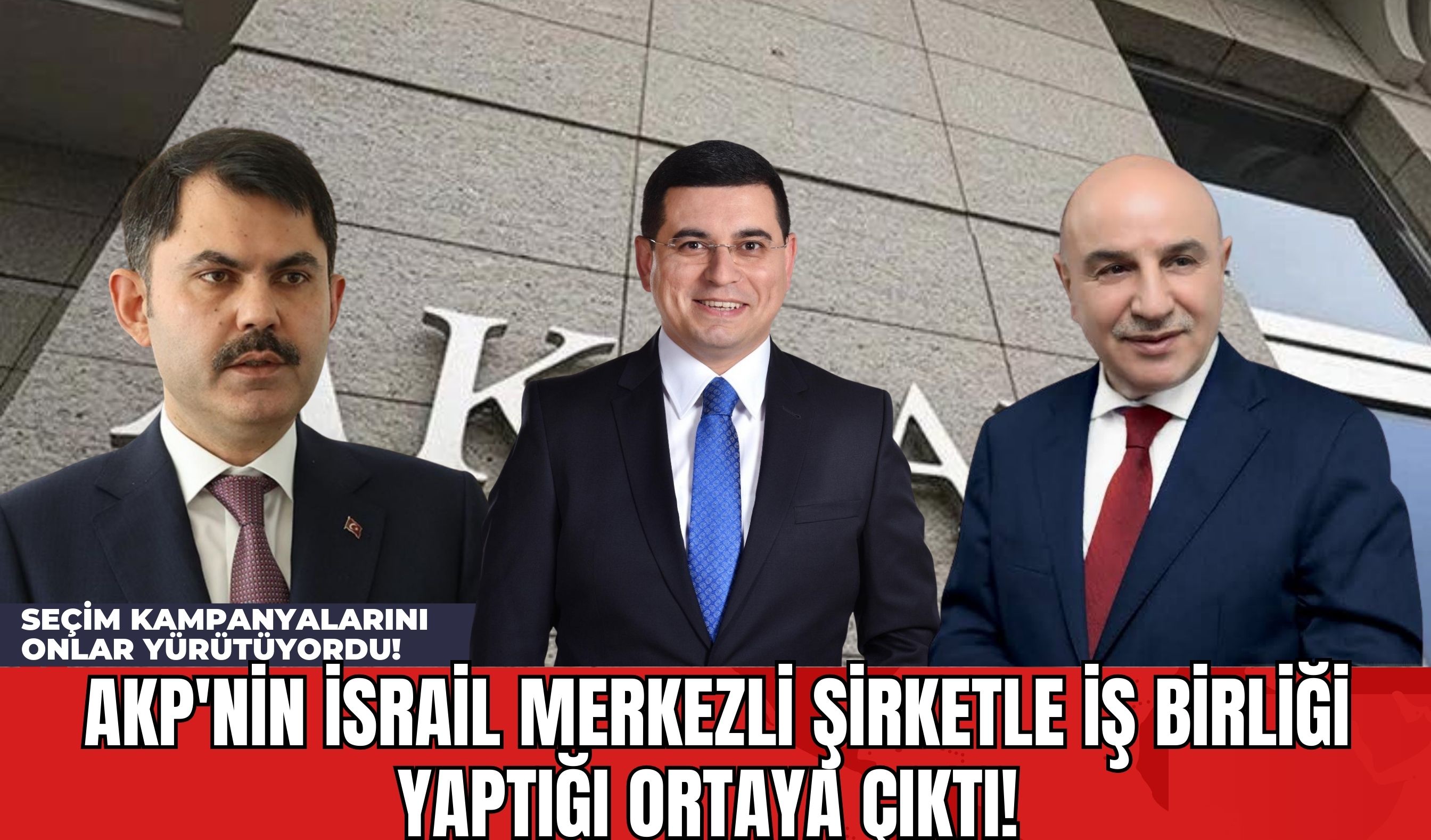 AKP'nin İsrail Merkezli Şirketle İş Birliği Yaptığı Ortaya Çıktı! Seçim Kampanyalarını Onlar Yürütüyordu!