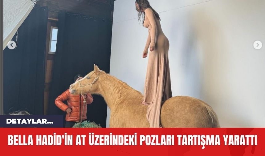 Bella Hadid'in At Üzerindeki Pozları Tartışma Yarattı