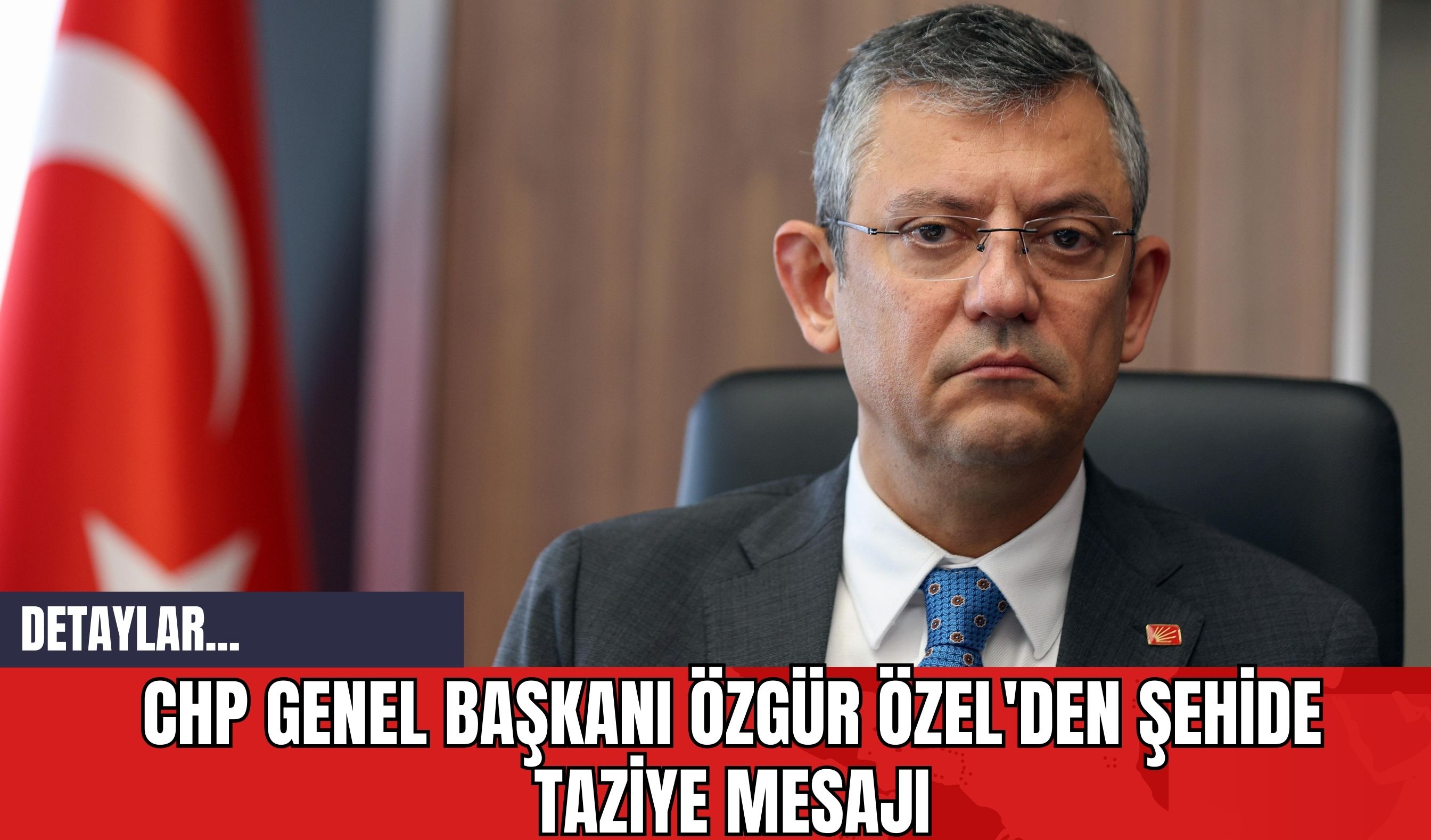 CHP Genel Başkanı Özgür Özel'den Şehide Taziye Mesajı