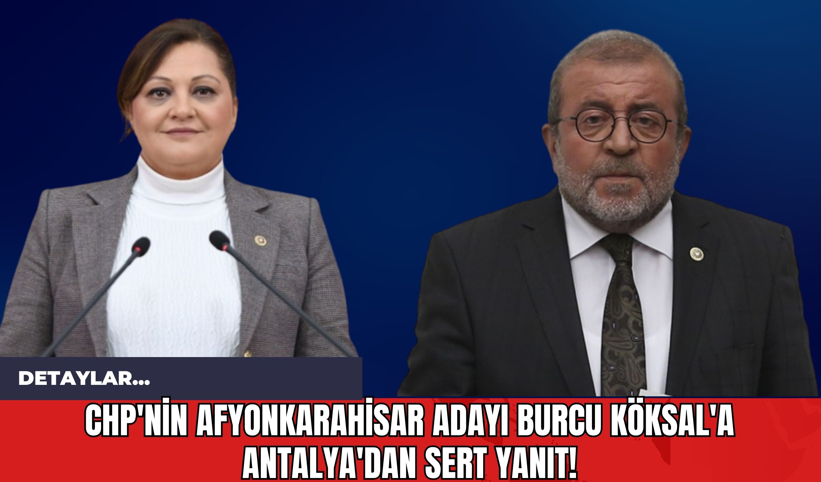 CHP'nin Afyonkarahisar Adayı Burcu Köksal'a Antalya'dan Sert Yanıt!