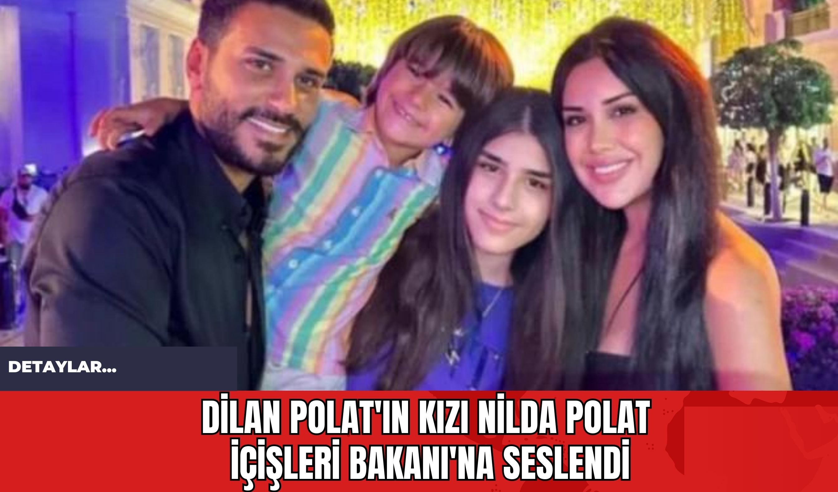 Dilan Polat'ın Kızı Nilda Polat İçişleri Bakanı'na Seslendi