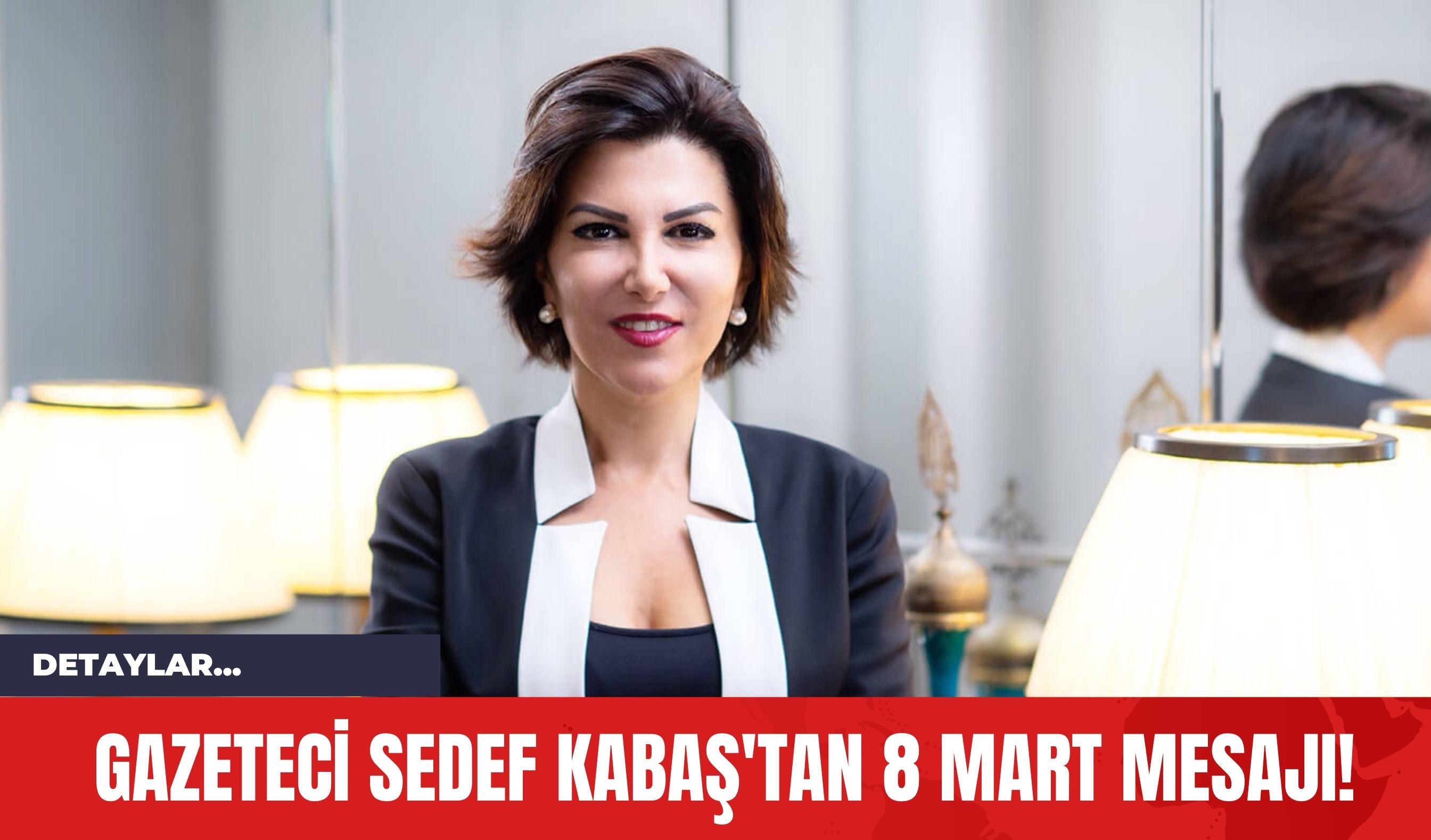 Gazeteci Sedef Kabaş'tan 8 Mart Mesajı!