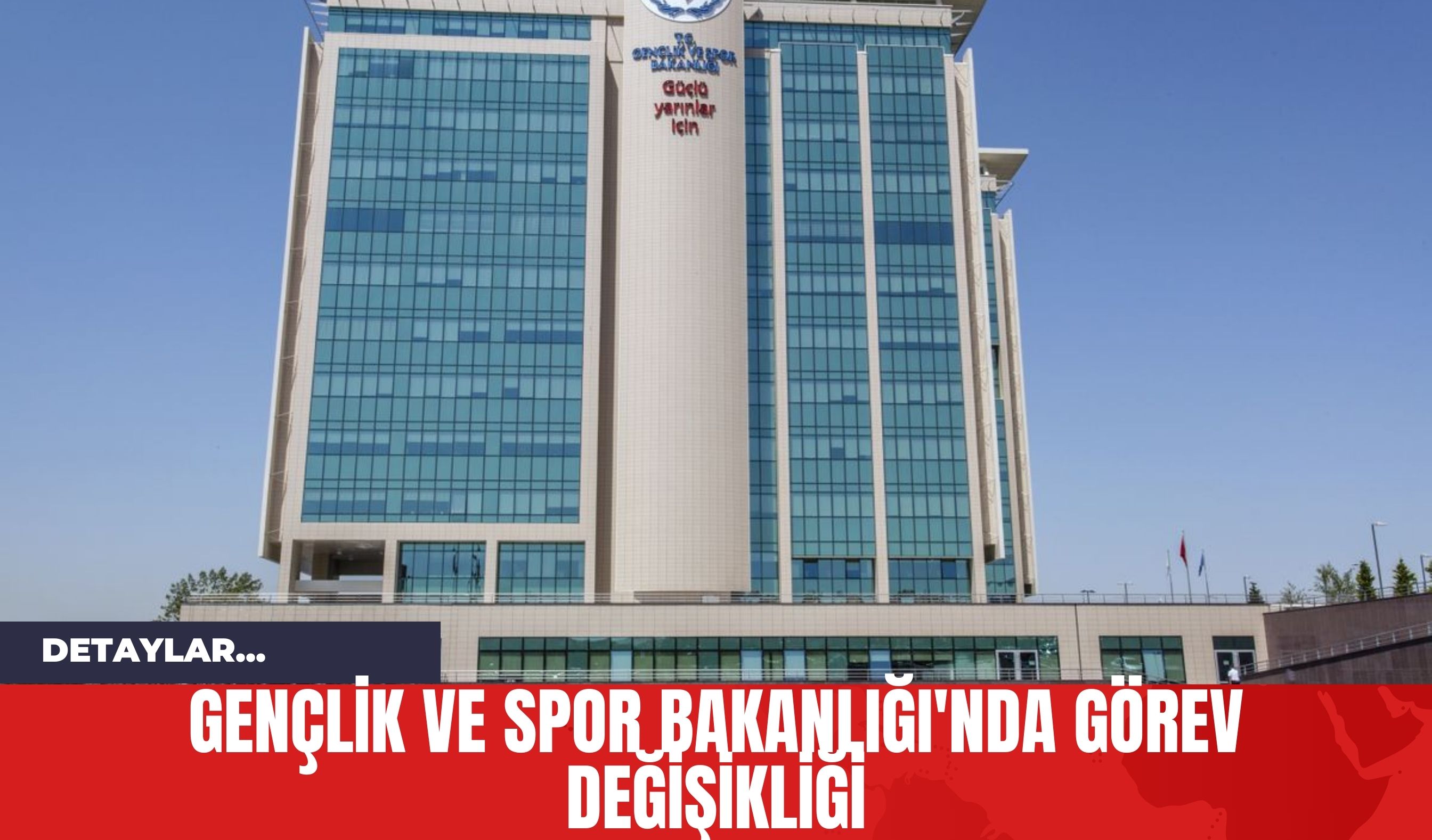 Gençlik ve Spor Bakanlığı'nda Görev Değişikliği