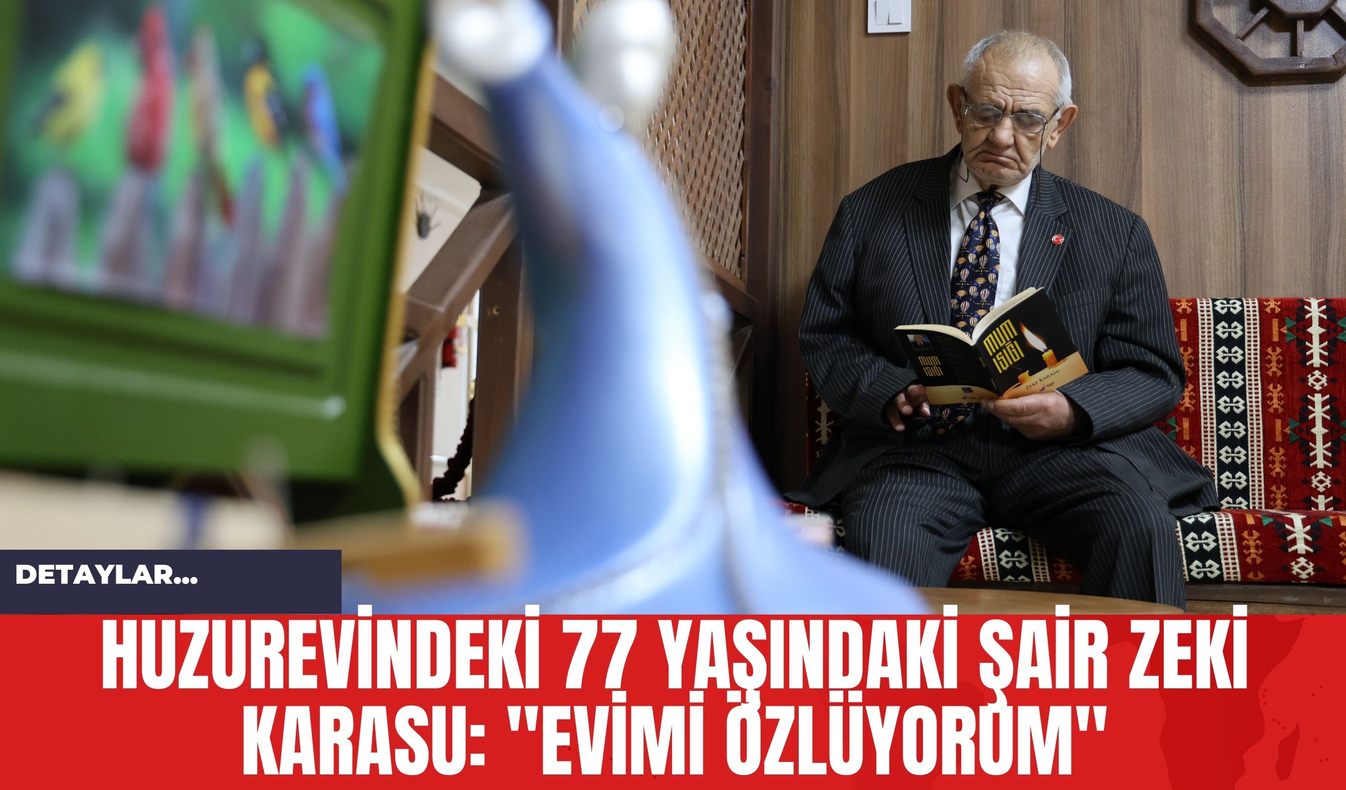 Huzurevindeki 77 Yaşındaki Şair Zeki Karasu: "Evimi Özlüyorum"