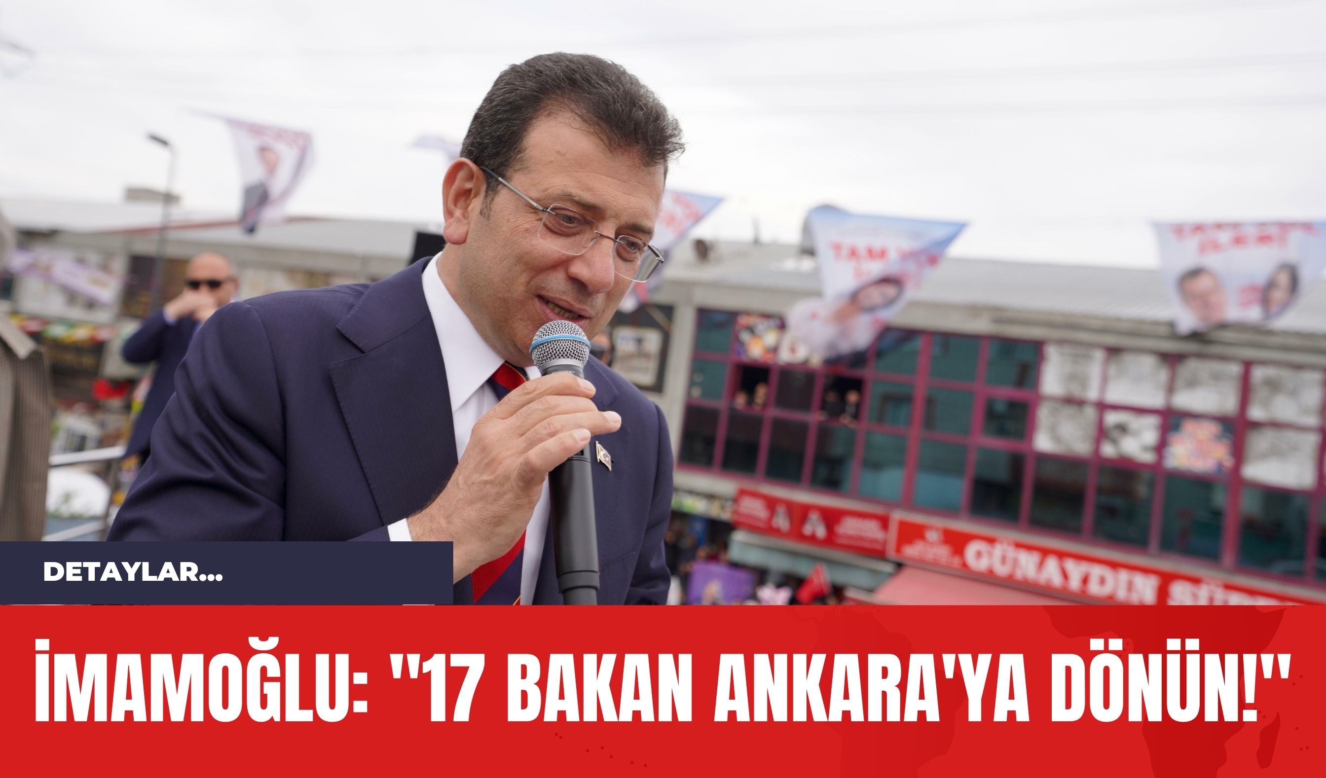 İmamoğlu: "17 Bakan Ankara'ya Dönün!"