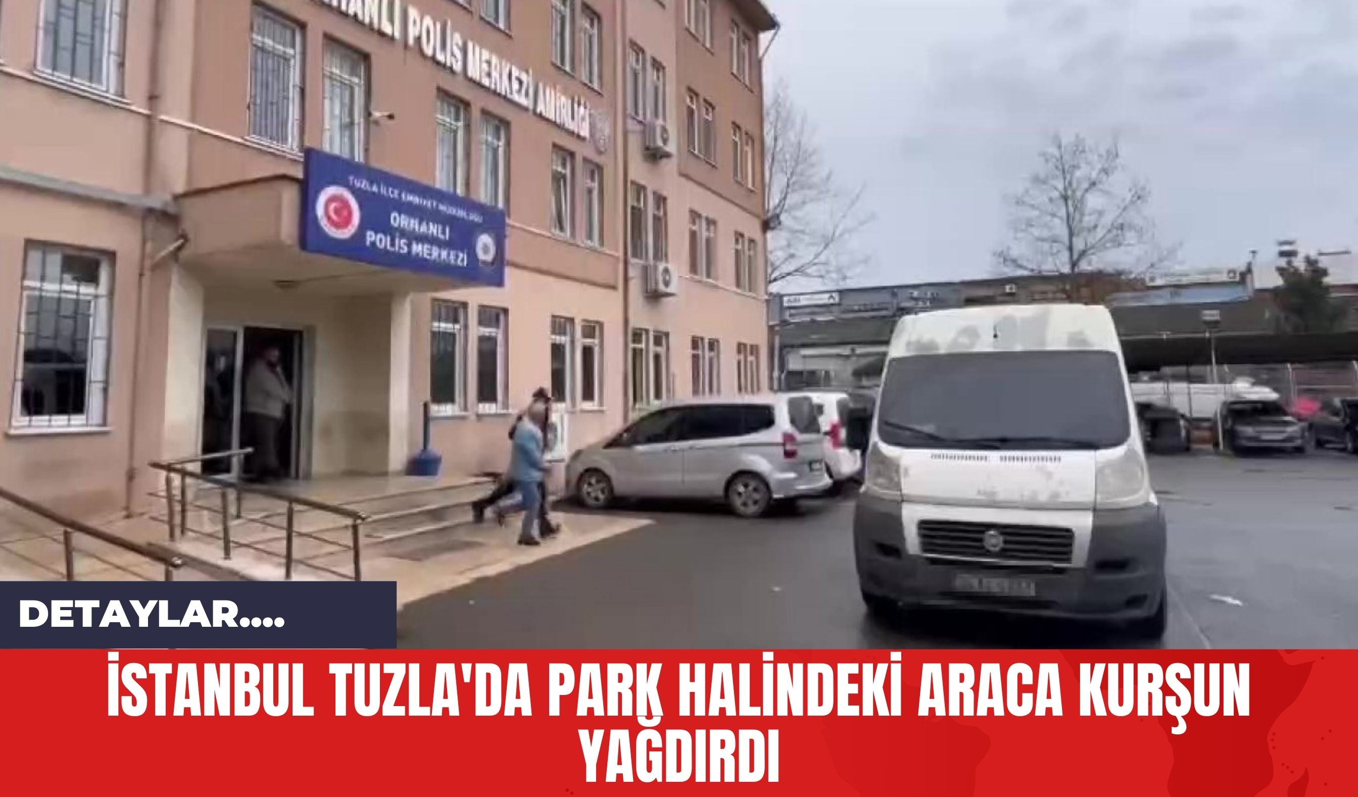 İstanbul Tuzla'da Park Halindeki Araca Kurşun Yağdırdı