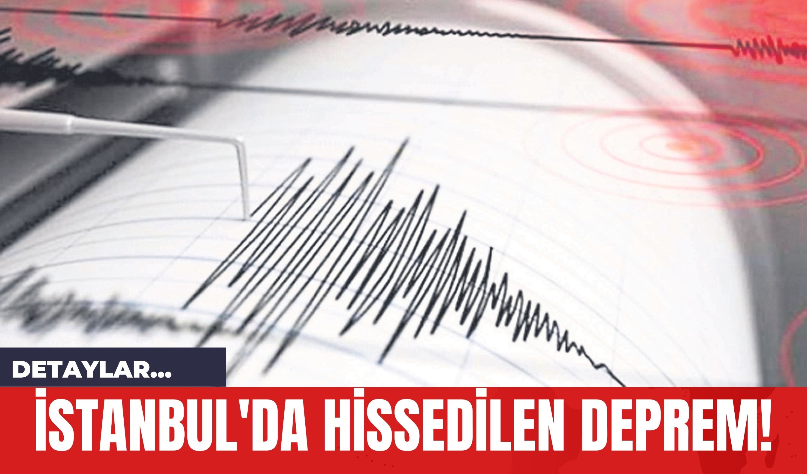 İstanbul'da Hissedilen Deprem!