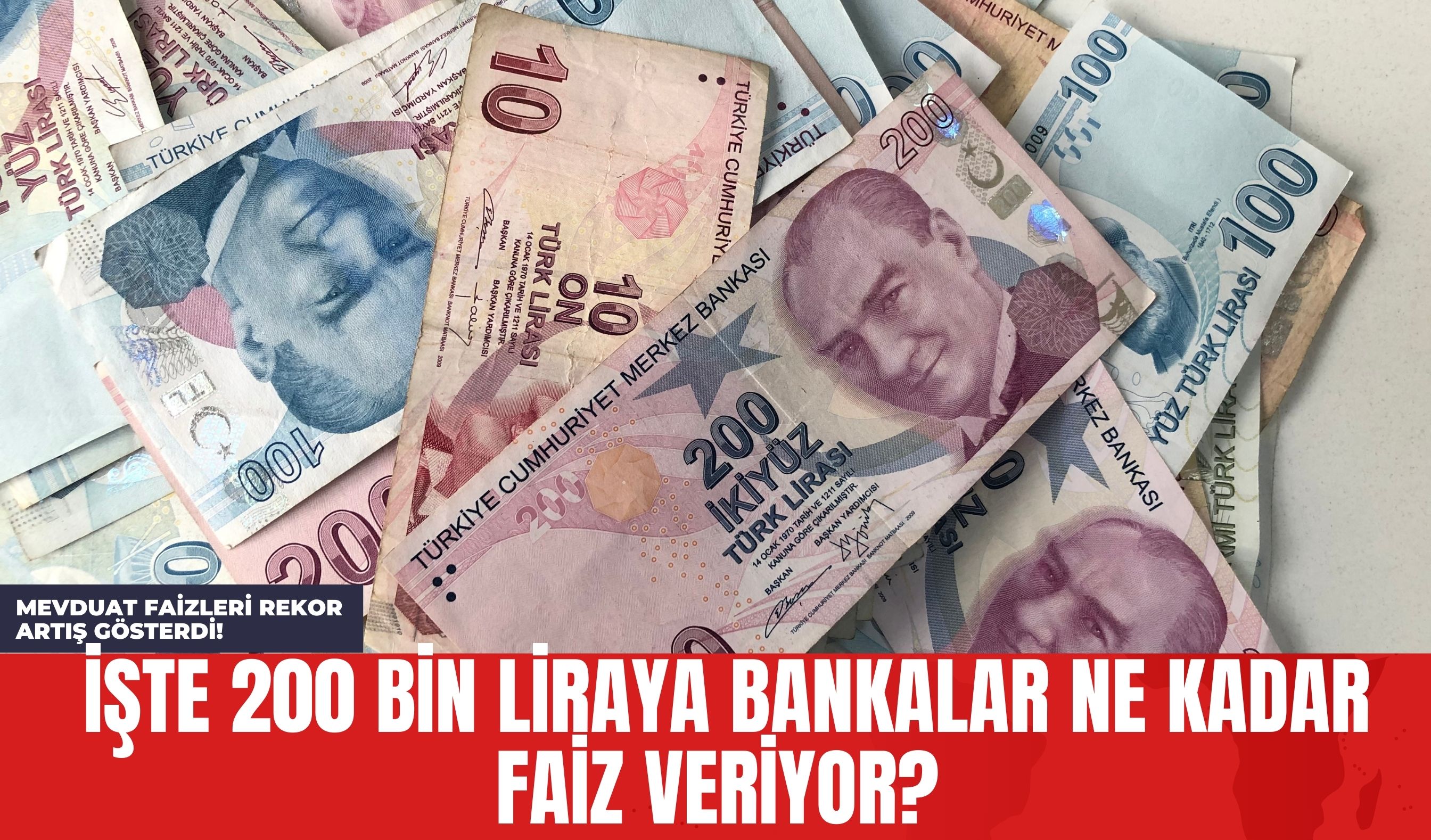 Mevduat Faizleri Rekor Artış Gösterdi! İşte 200 Bin Liraya Bankalar Ne Kadar Faiz Veriyor?