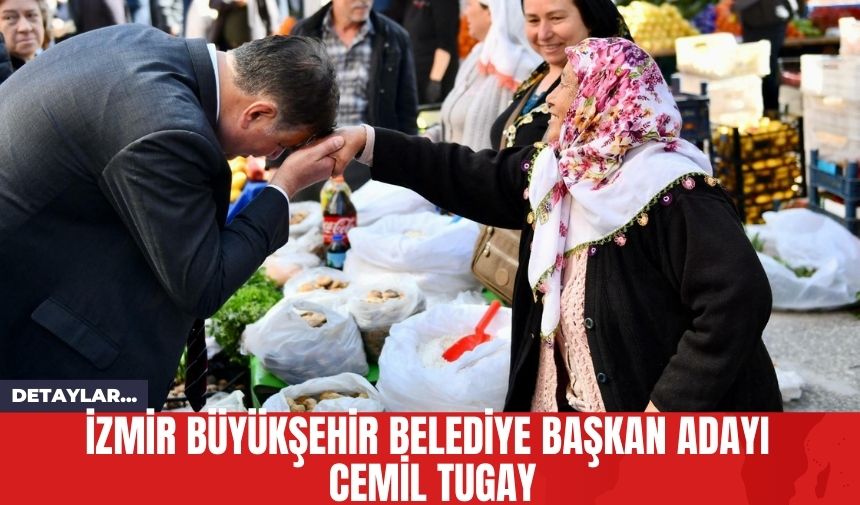 İzmir Büyükşehir Belediye Başkan Adayı Cemil Tugay'dan Emeklilere Müjde