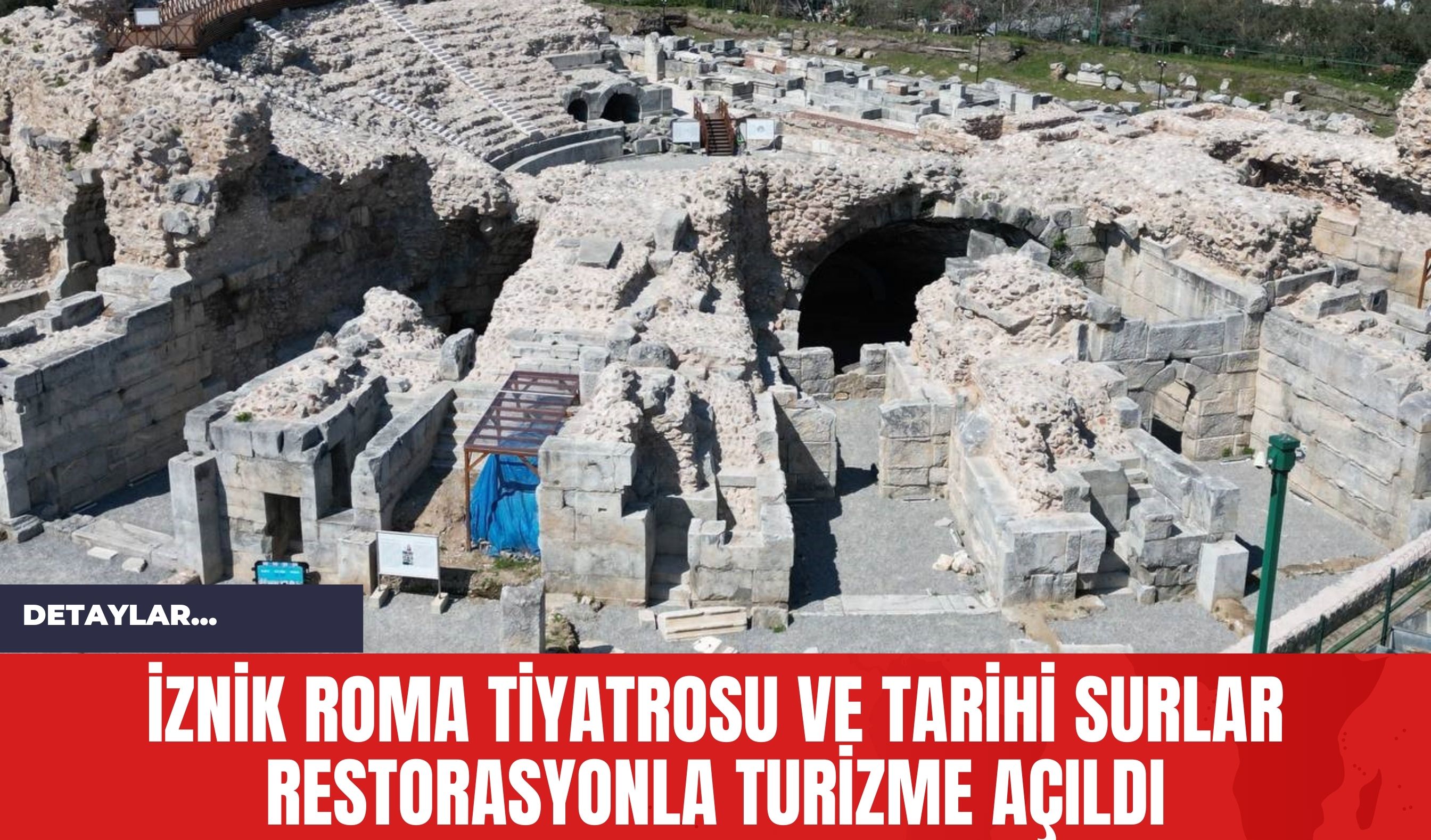 İznik Roma Tiyatrosu ve Tarihi Surlar Restorasyonla Turizme Açıldı