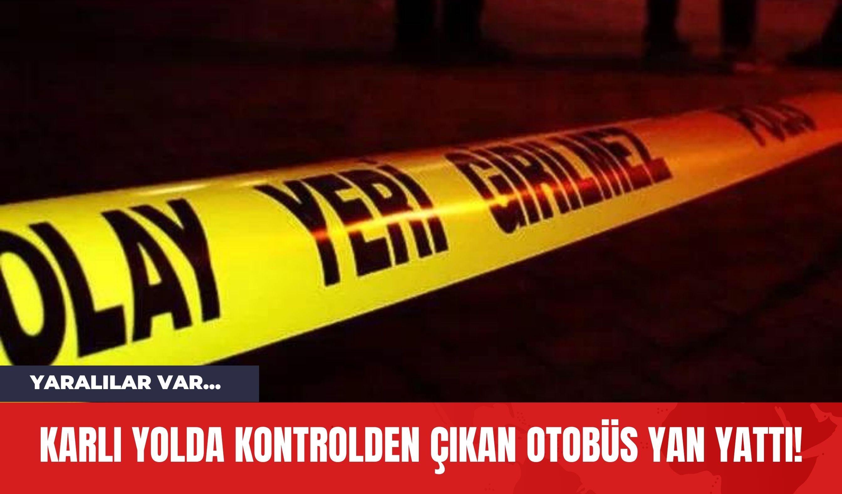 Karlı Yolda Kontrolden Çıkan Otobüs Yan Yattı! Yaralılar Var