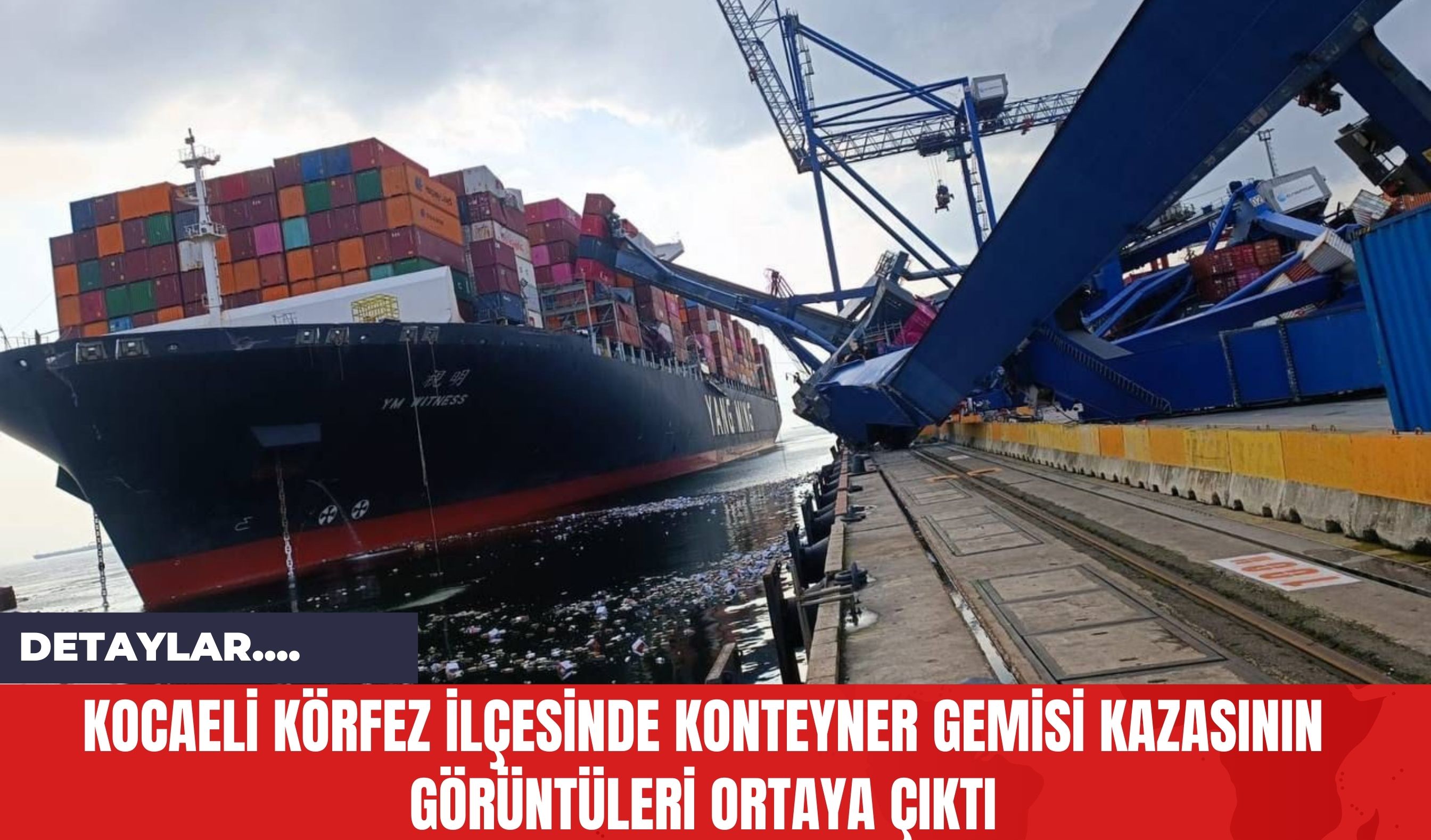 Kocaeli Körfez İlçesinde Konteyner Gemisi Kazasının Görüntüleri Ortaya Çıktı