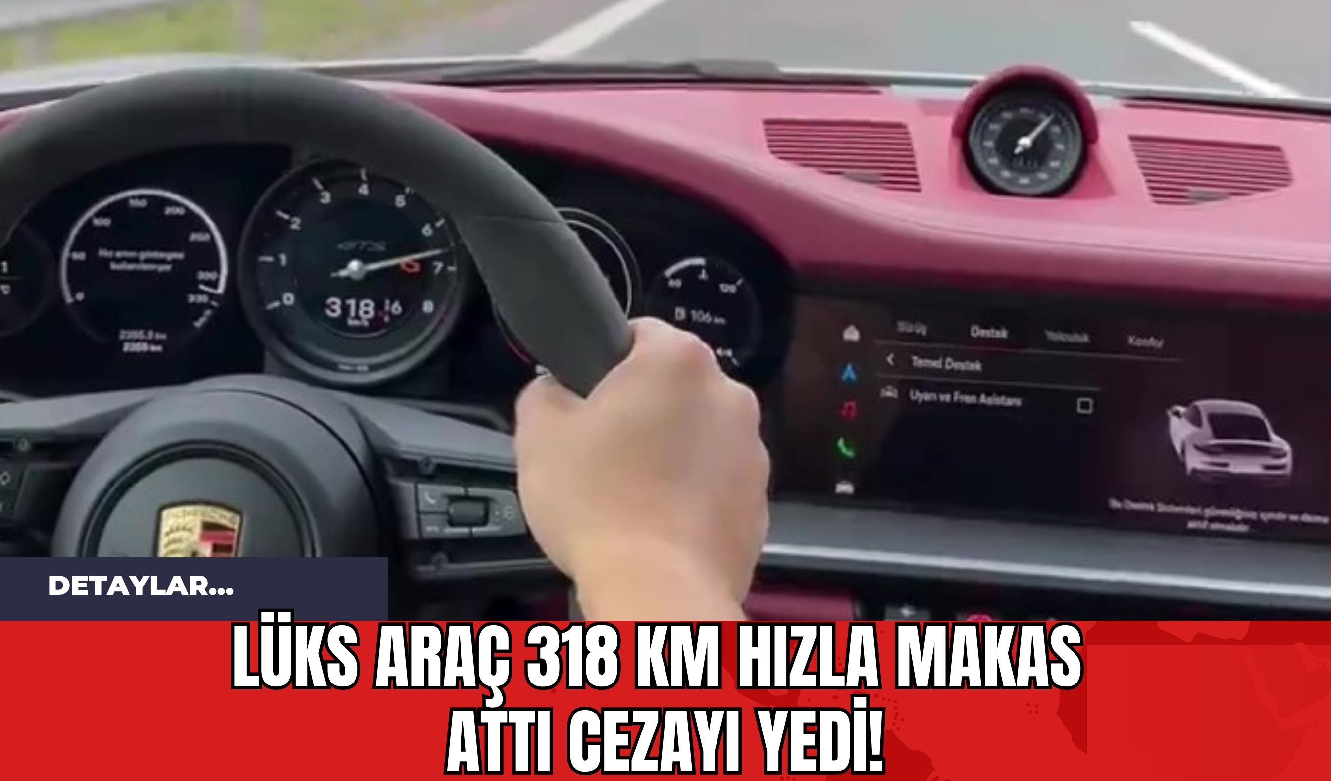 Lüks Araç 318 km Hızla Makas Attı Cezayı Yedi!