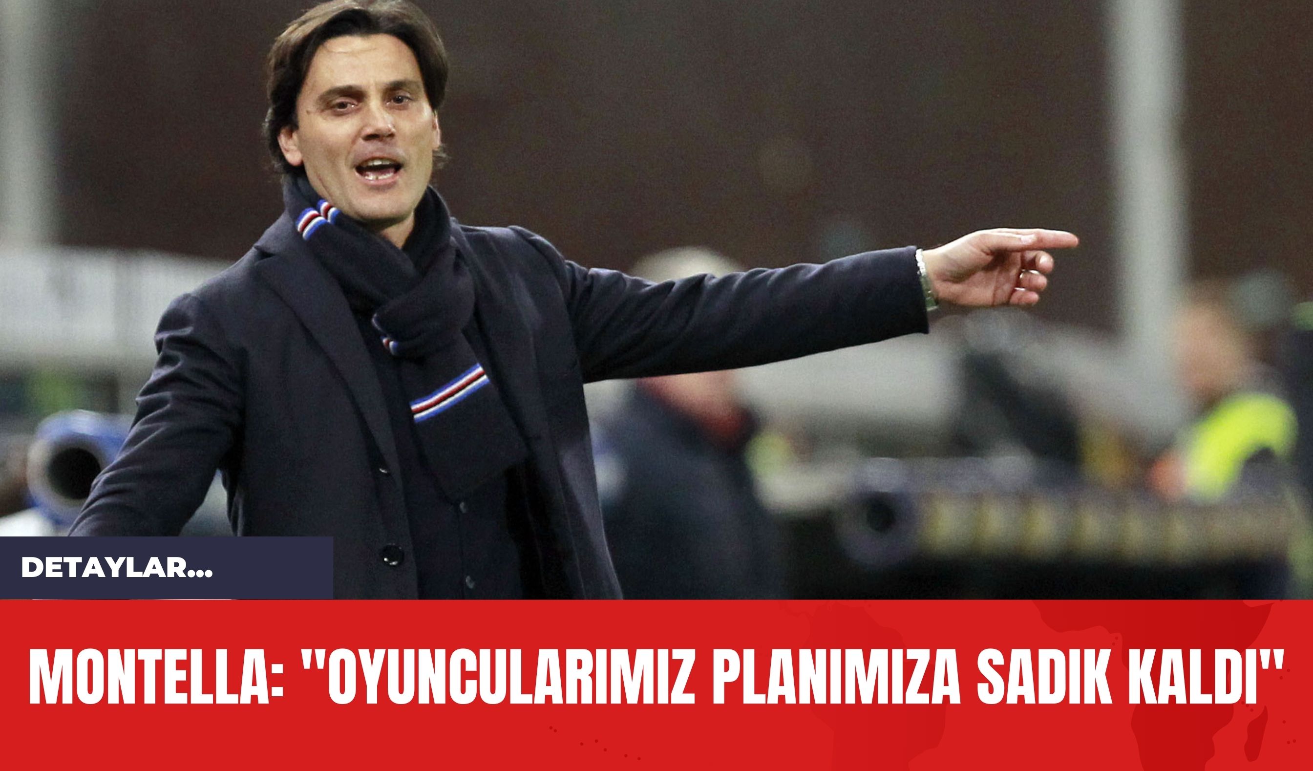 Montella: "Oyuncularımız Planımıza Sadık Kaldı"