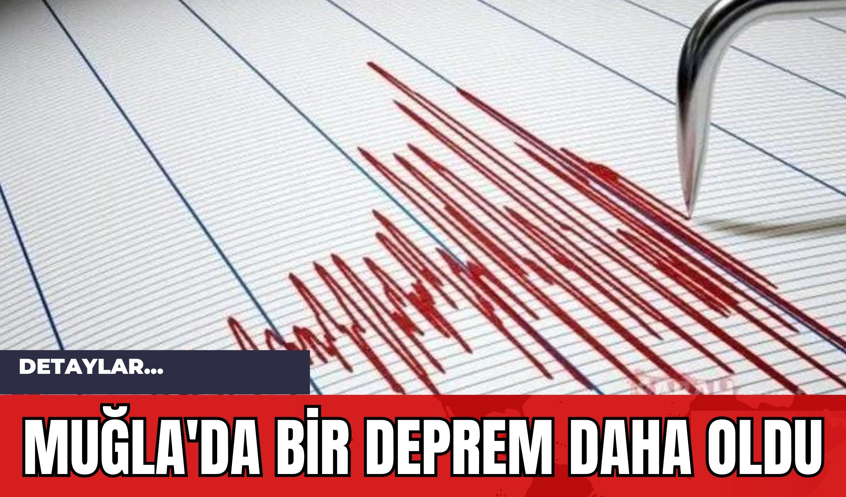 Muğla'da Bir Deprem Daha Oldu!