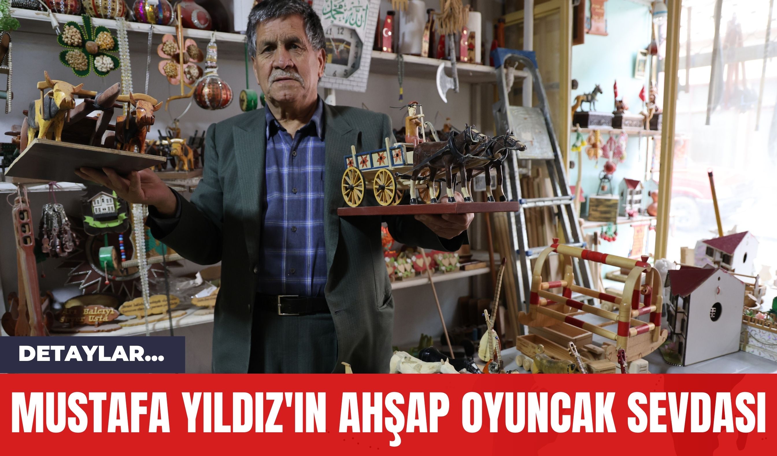 Mustafa Yıldız'ın Ahşap Oyuncak Sevdası