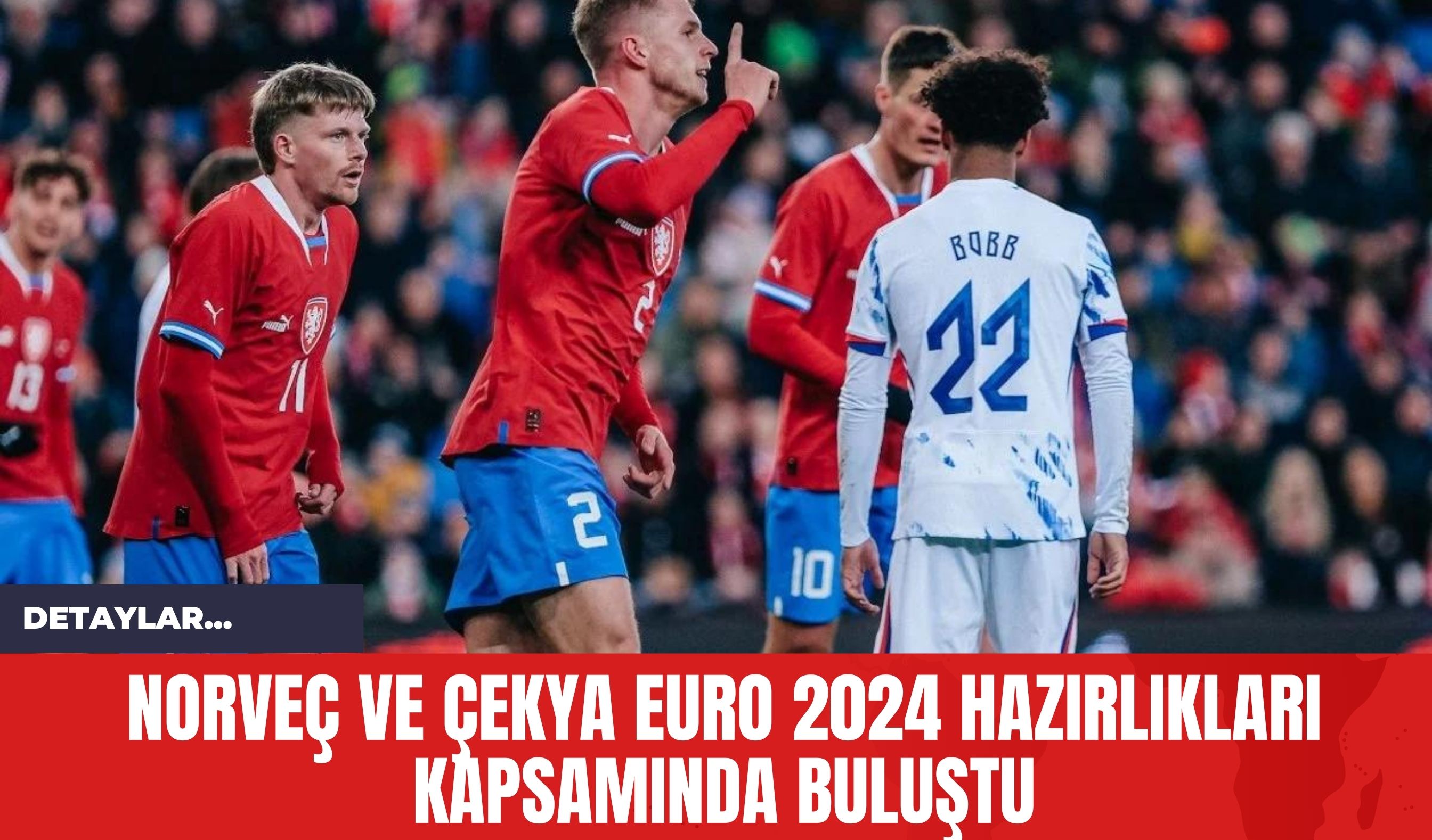 Norveç ve Çekya EURO 2024 Hazırlıkları Kapsamında Buluştu