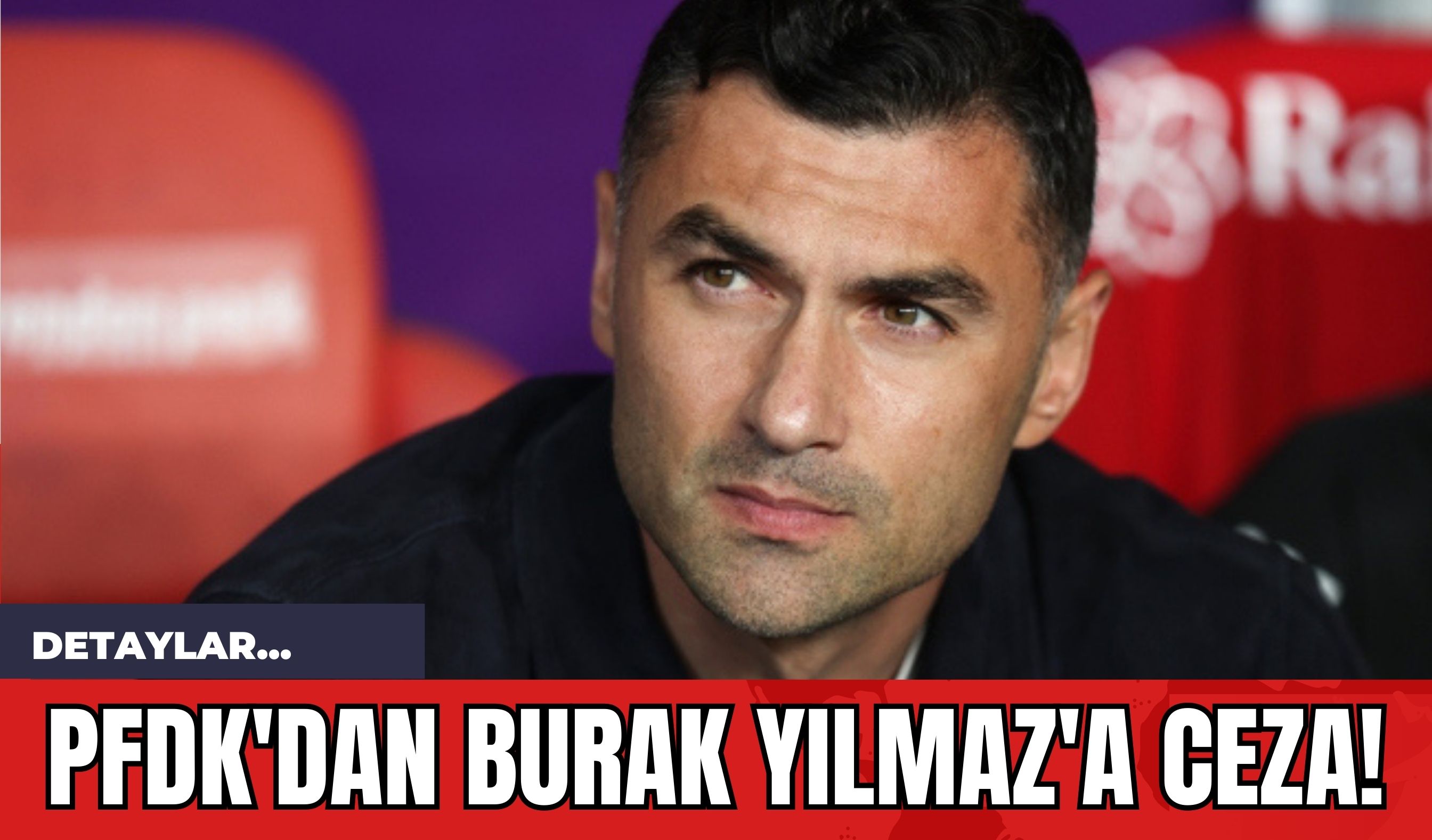 PFDK'dan Burak Yılmaz'a Ceza!