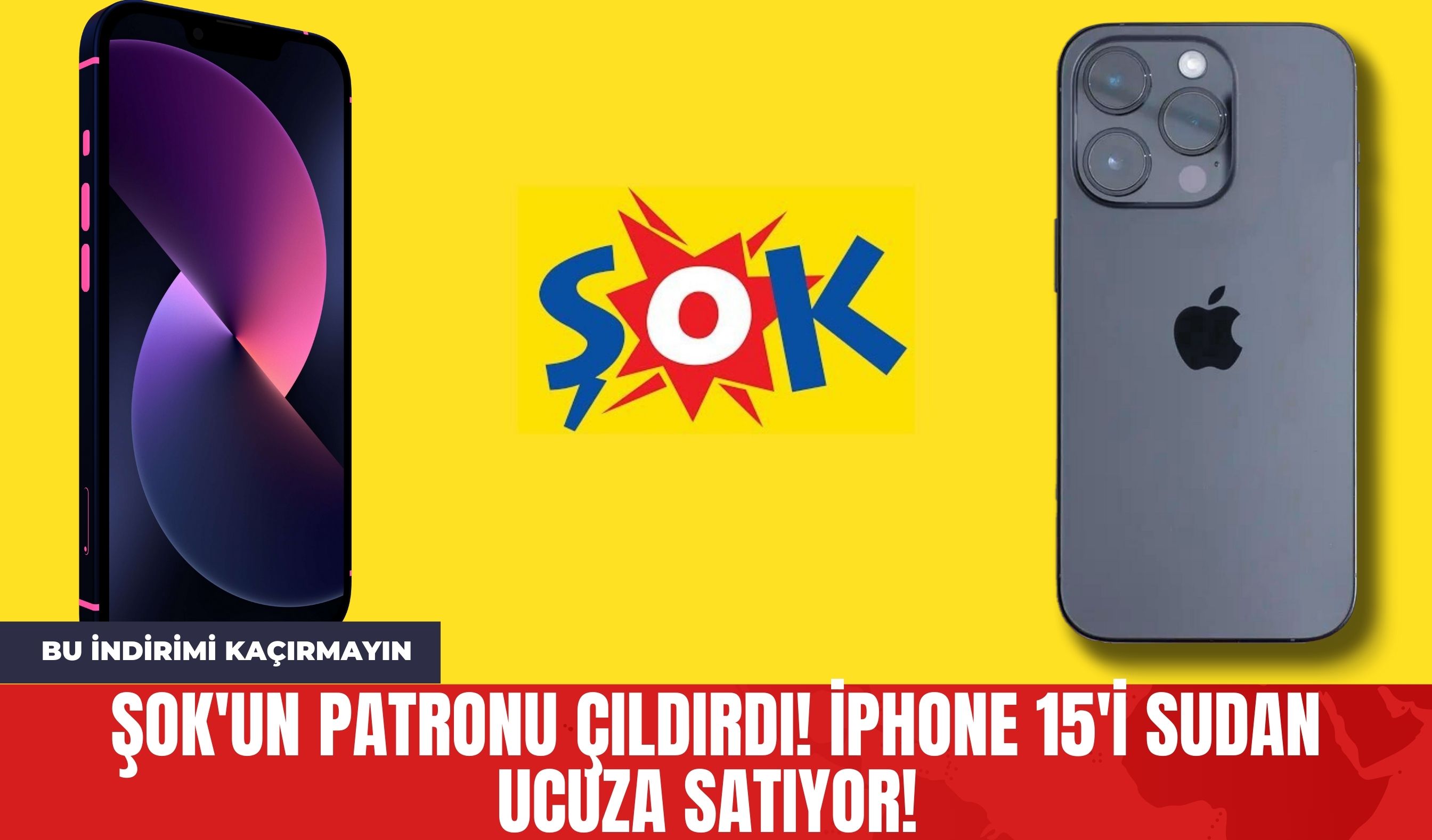 ŞOK'un Patronu Çıldırdı! iPhone 15'i Sudan Ucuza Satıyor! Bu indirimi Kaçırmayın