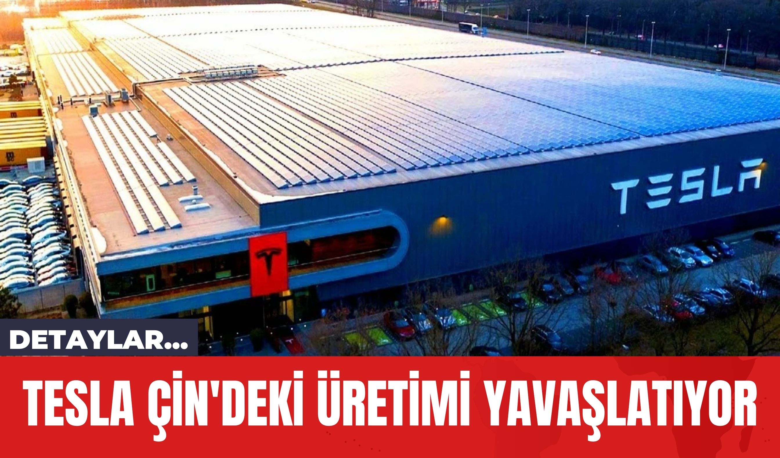 Tesla Çin'deki Üretimi Yavaşlatıyor