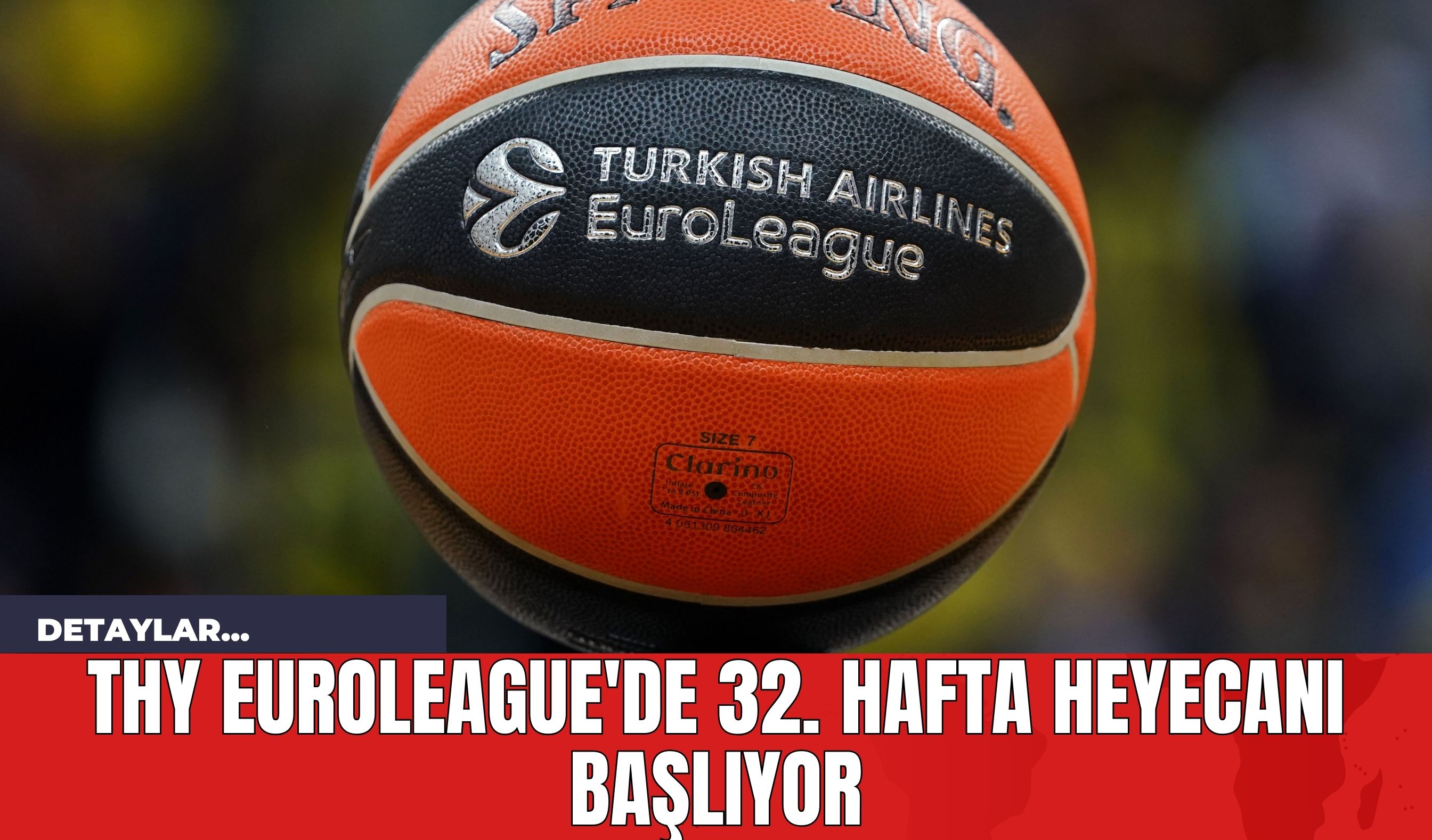 THY Euroleague'de 32. Hafta Heyecanı Başlıyor