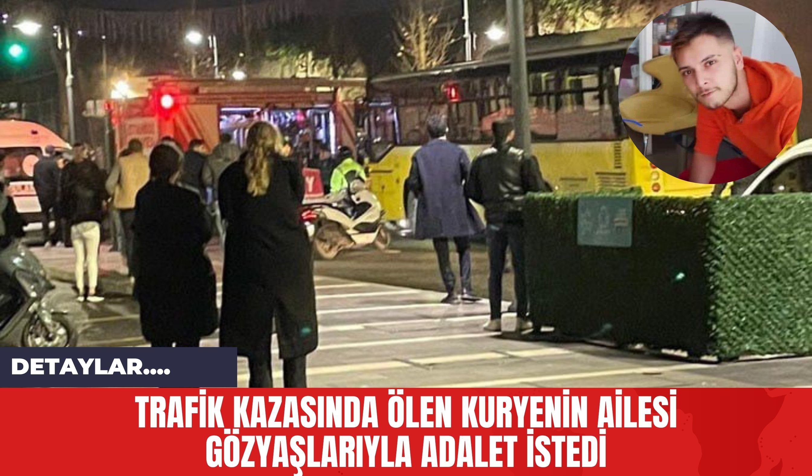 Trafik Kazasında Ölen Kuryenin Ailesi Gözyaşlarıyla Adalet İstedi